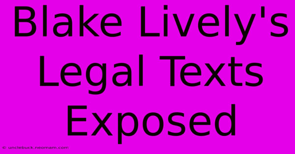 Blake Lively's Legal Texts Exposed