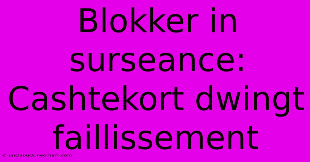 Blokker In Surseance: Cashtekort Dwingt Faillissement