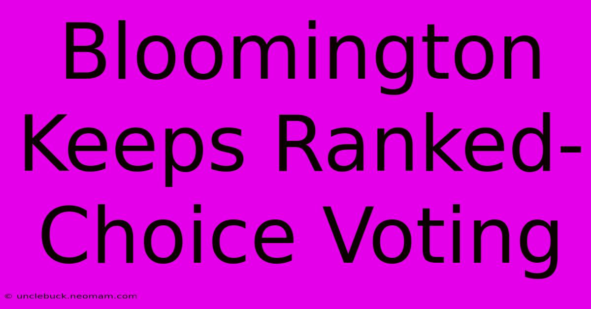 Bloomington Keeps Ranked-Choice Voting 