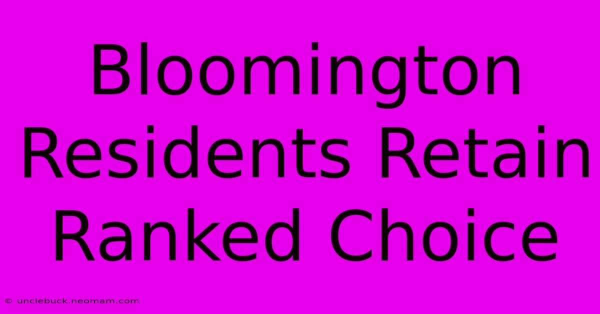 Bloomington Residents Retain Ranked Choice 