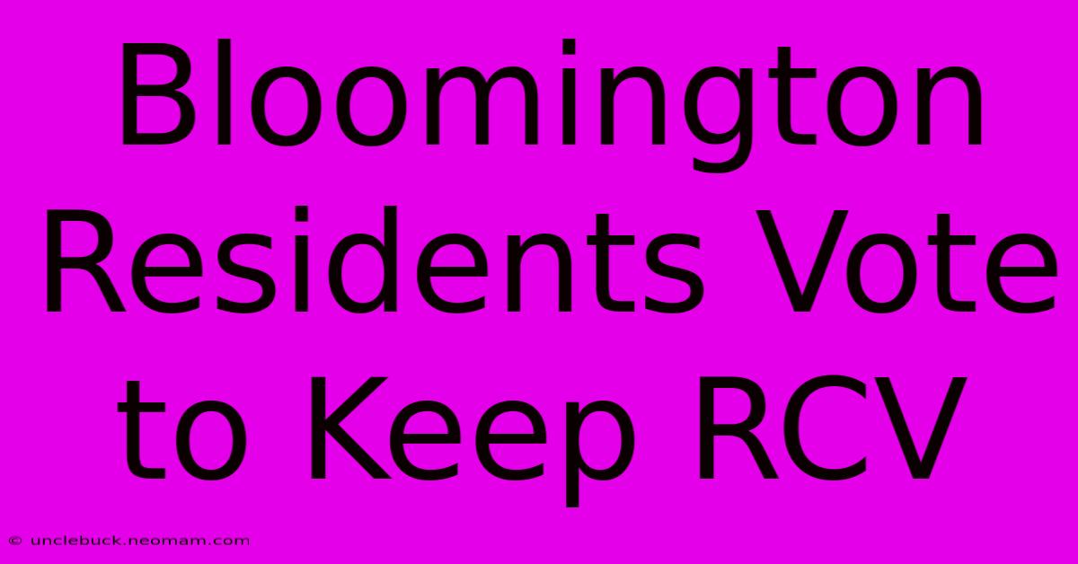 Bloomington Residents Vote To Keep RCV 