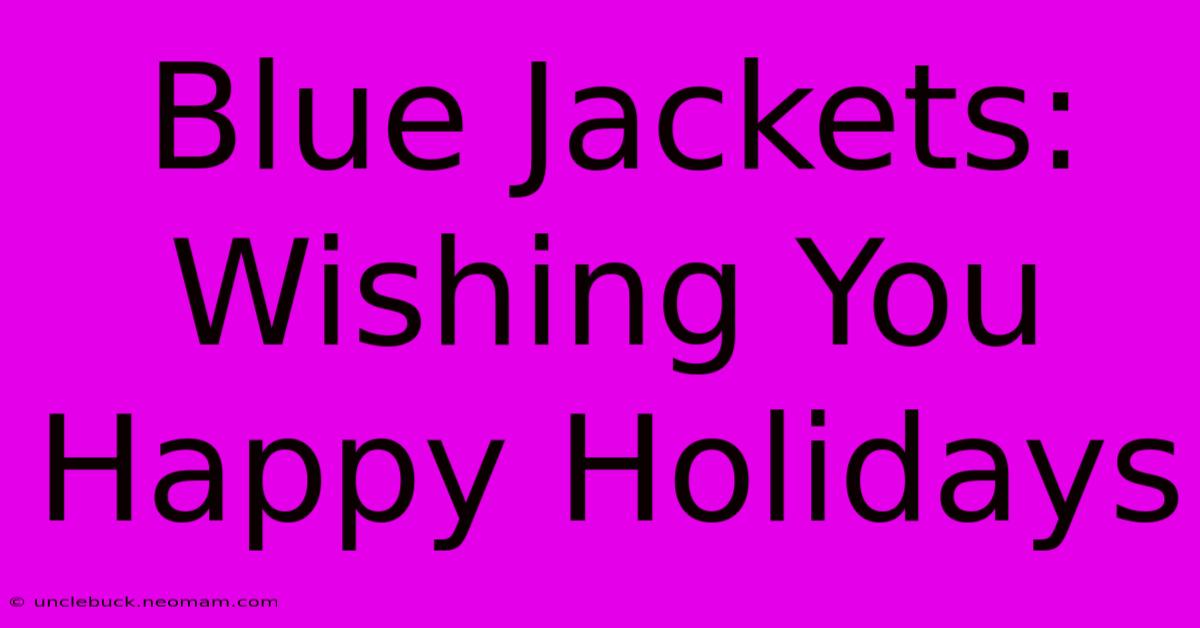 Blue Jackets: Wishing You Happy Holidays