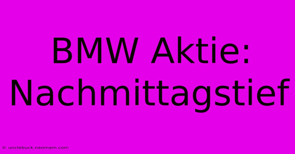 BMW Aktie: Nachmittagstief