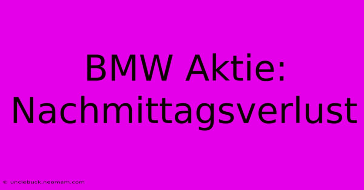 BMW Aktie: Nachmittagsverlust