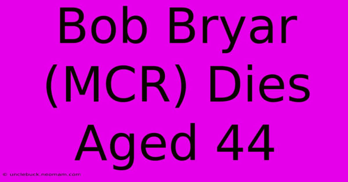 Bob Bryar (MCR) Dies Aged 44