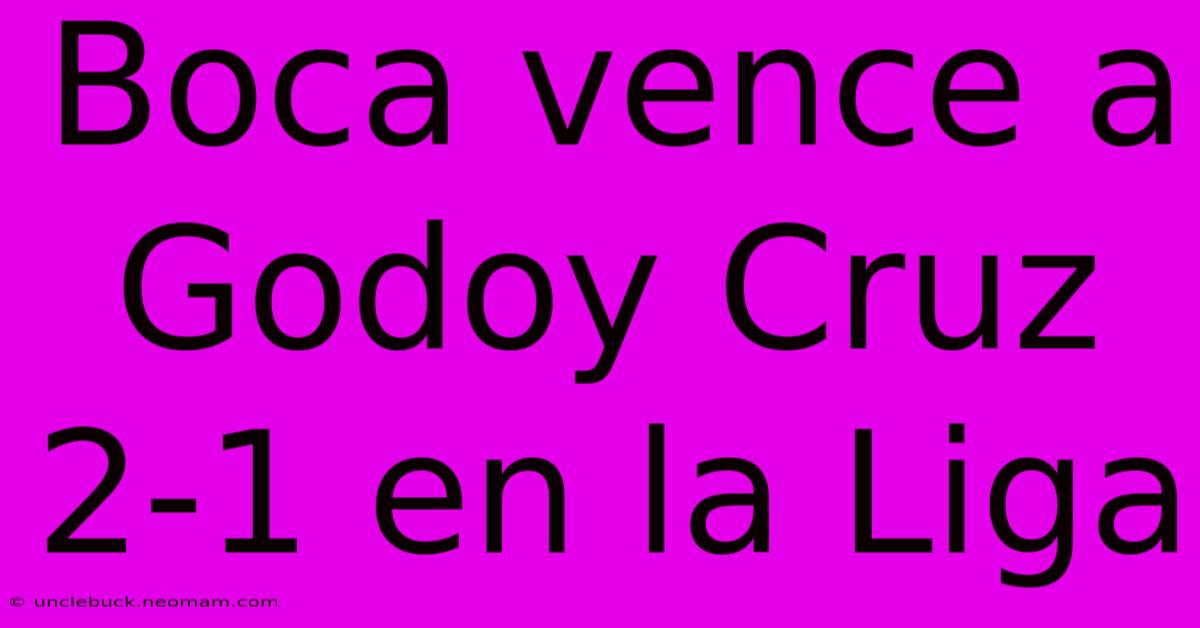 Boca Vence A Godoy Cruz 2-1 En La Liga