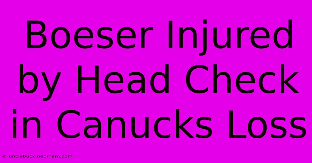 Boeser Injured By Head Check In Canucks Loss