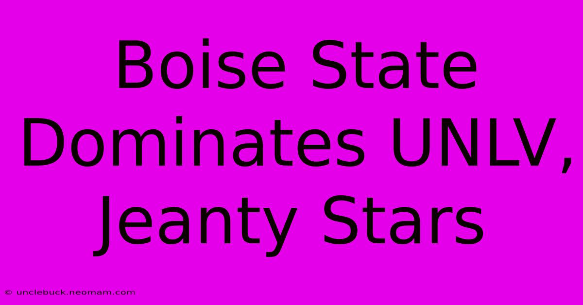 Boise State Dominates UNLV, Jeanty Stars