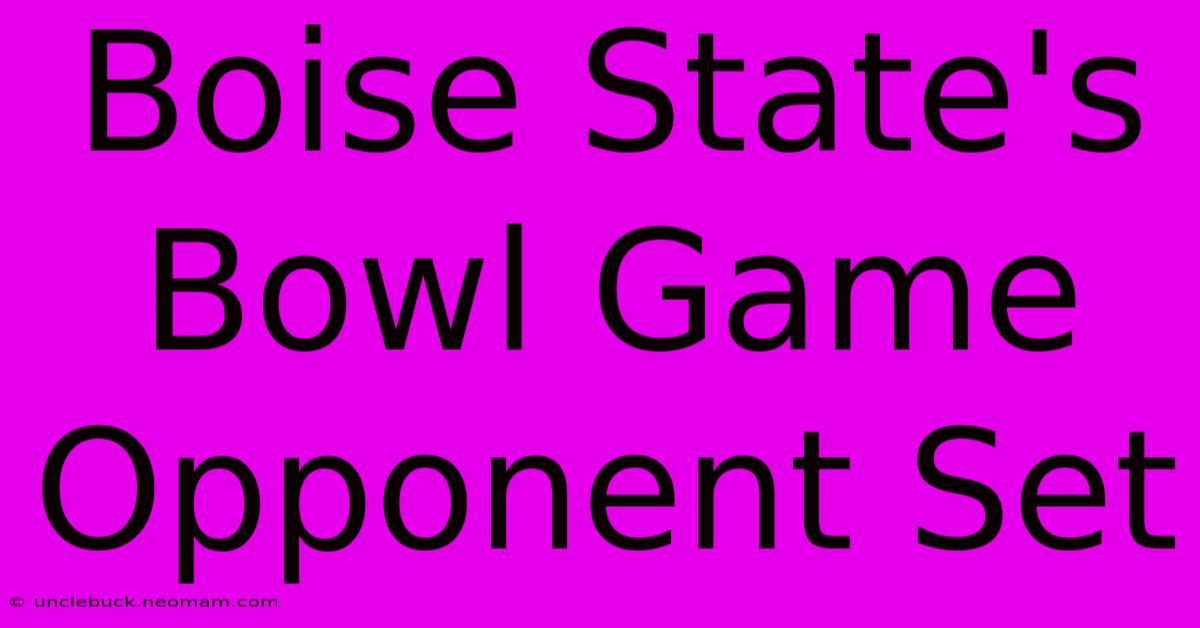 Boise State's Bowl Game Opponent Set