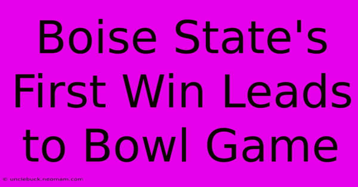 Boise State's First Win Leads To Bowl Game