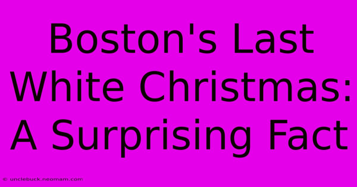 Boston's Last White Christmas: A Surprising Fact