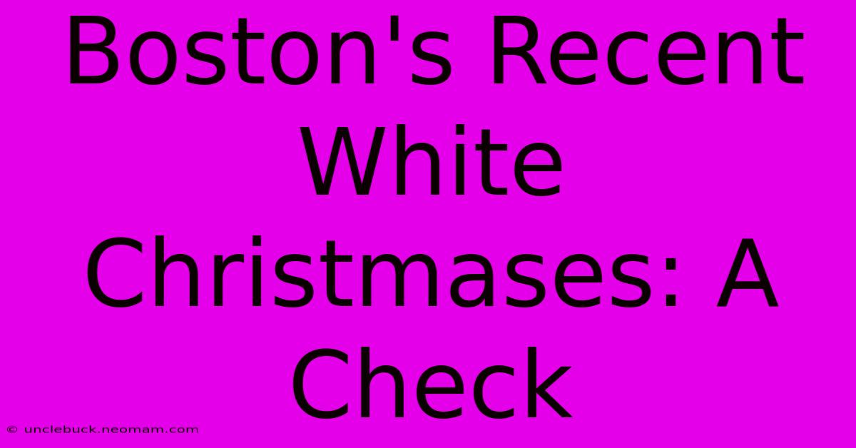 Boston's Recent White Christmases: A Check