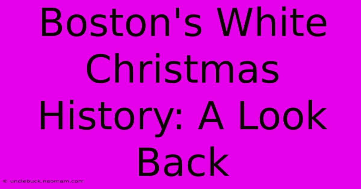 Boston's White Christmas History: A Look Back