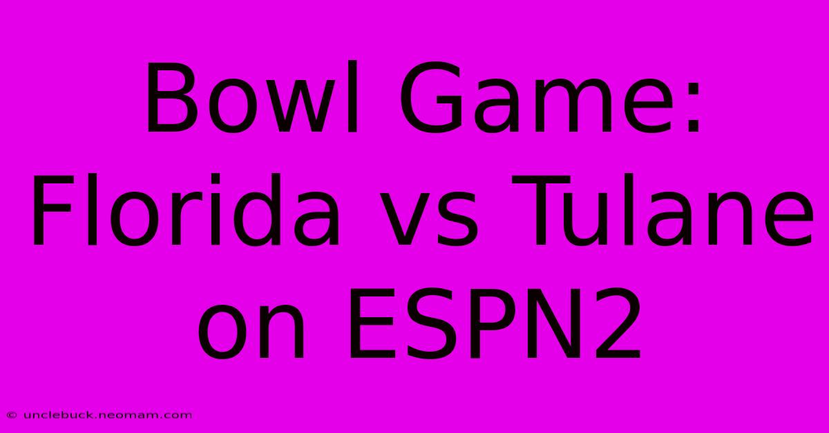 Bowl Game: Florida Vs Tulane On ESPN2