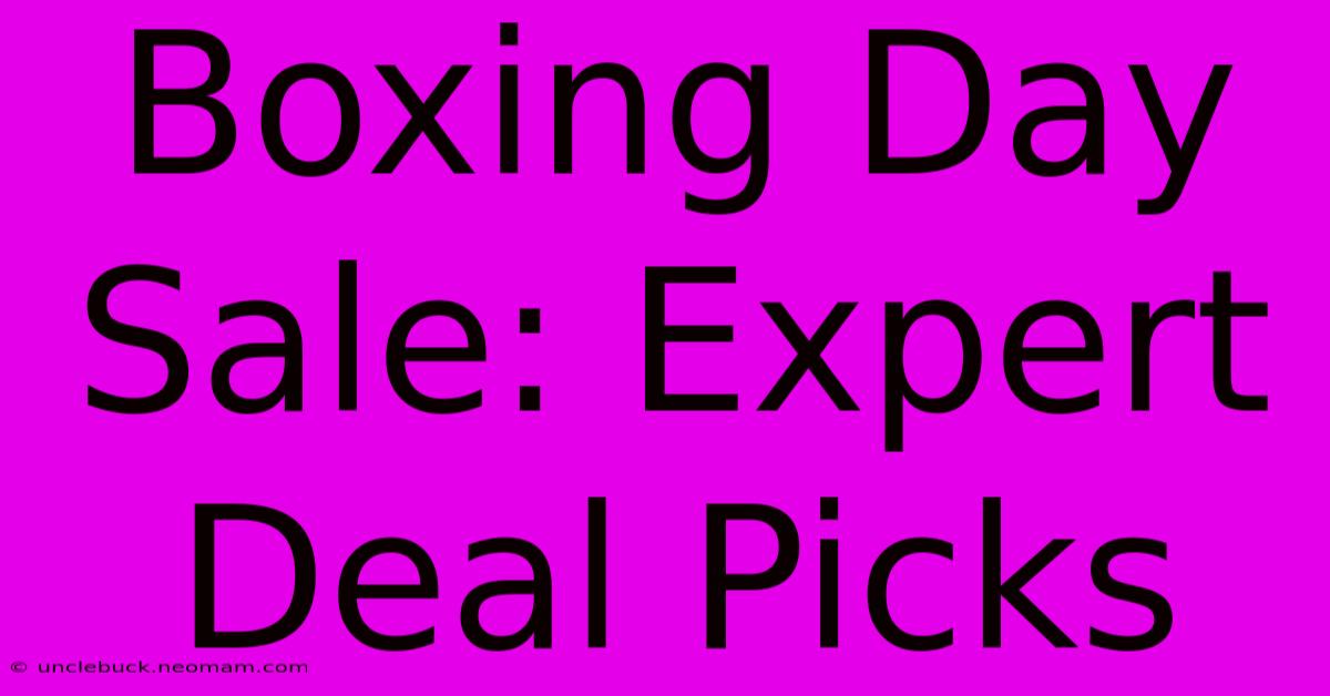 Boxing Day Sale: Expert Deal Picks