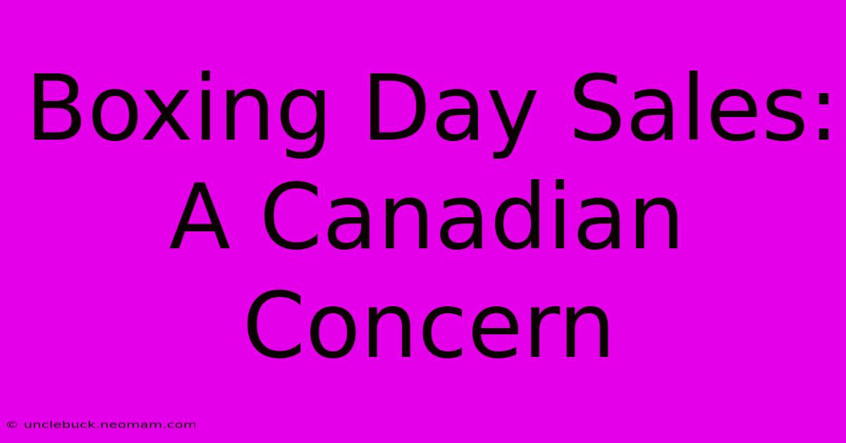 Boxing Day Sales: A Canadian Concern