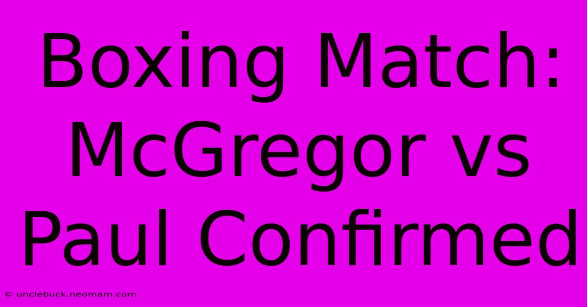 Boxing Match: McGregor Vs Paul Confirmed