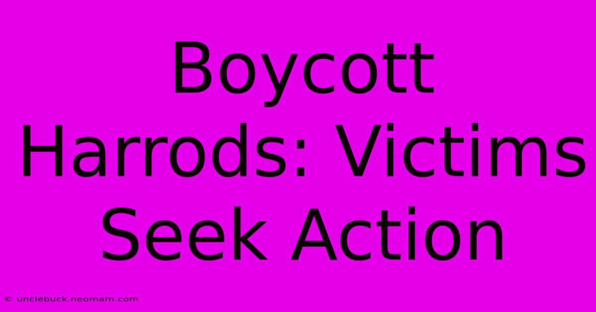 Boycott Harrods: Victims Seek Action