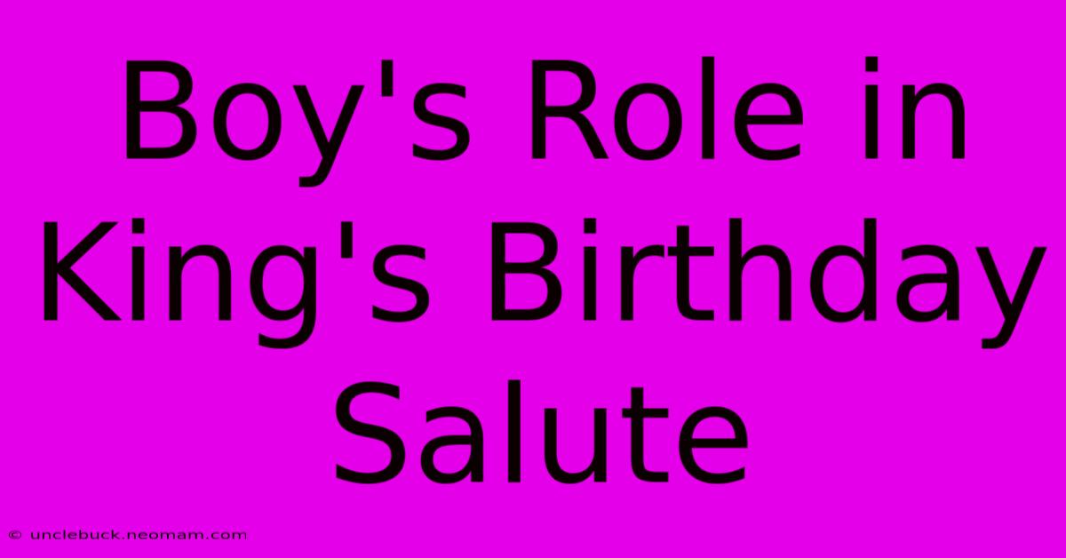 Boy's Role In King's Birthday Salute