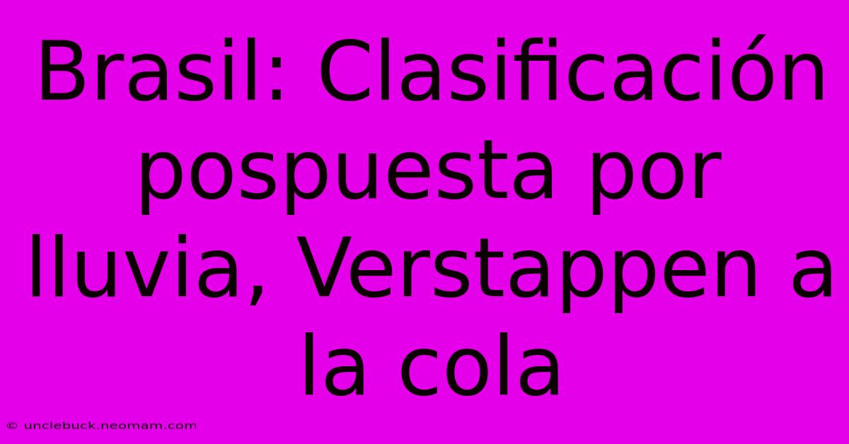 Brasil: Clasificación Pospuesta Por Lluvia, Verstappen A La Cola