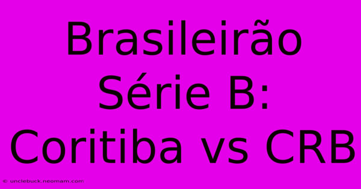 Brasileirão Série B: Coritiba Vs CRB