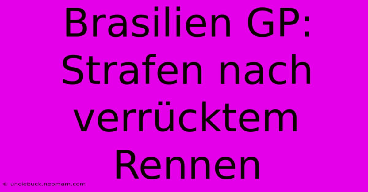 Brasilien GP: Strafen Nach Verrücktem Rennen 