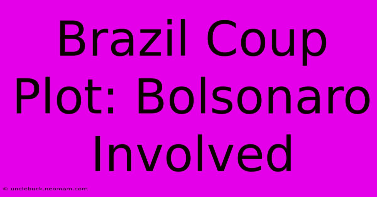 Brazil Coup Plot: Bolsonaro Involved