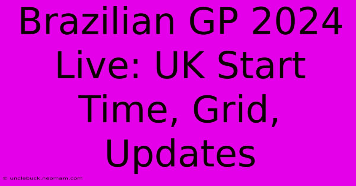 Brazilian GP 2024 Live: UK Start Time, Grid, Updates