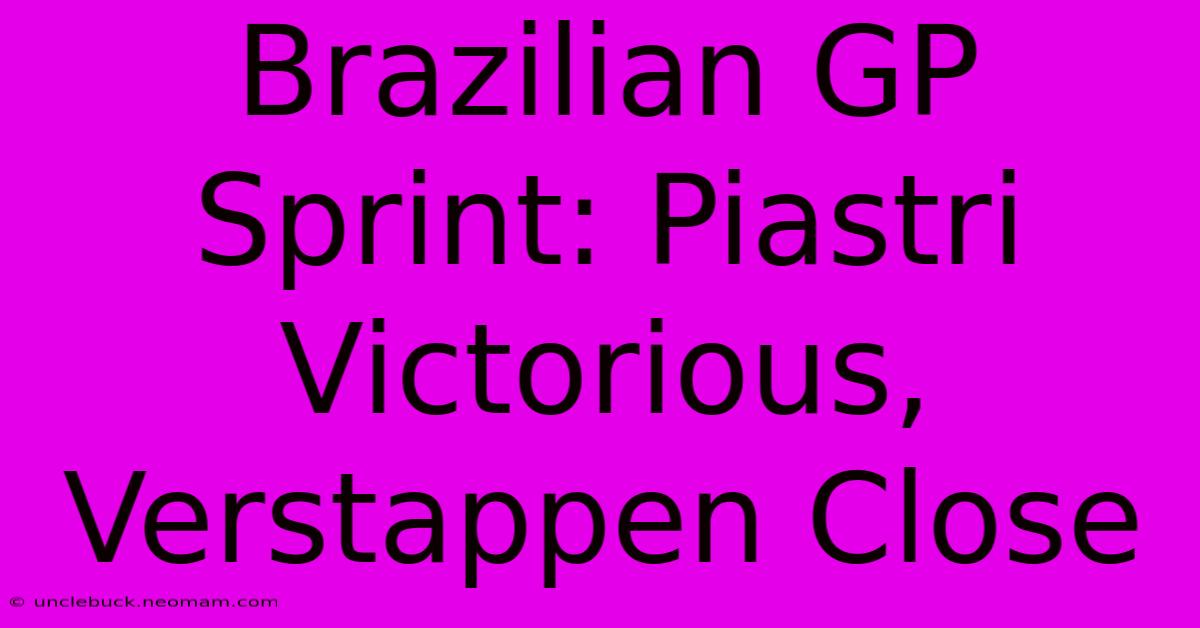 Brazilian GP Sprint: Piastri Victorious, Verstappen Close