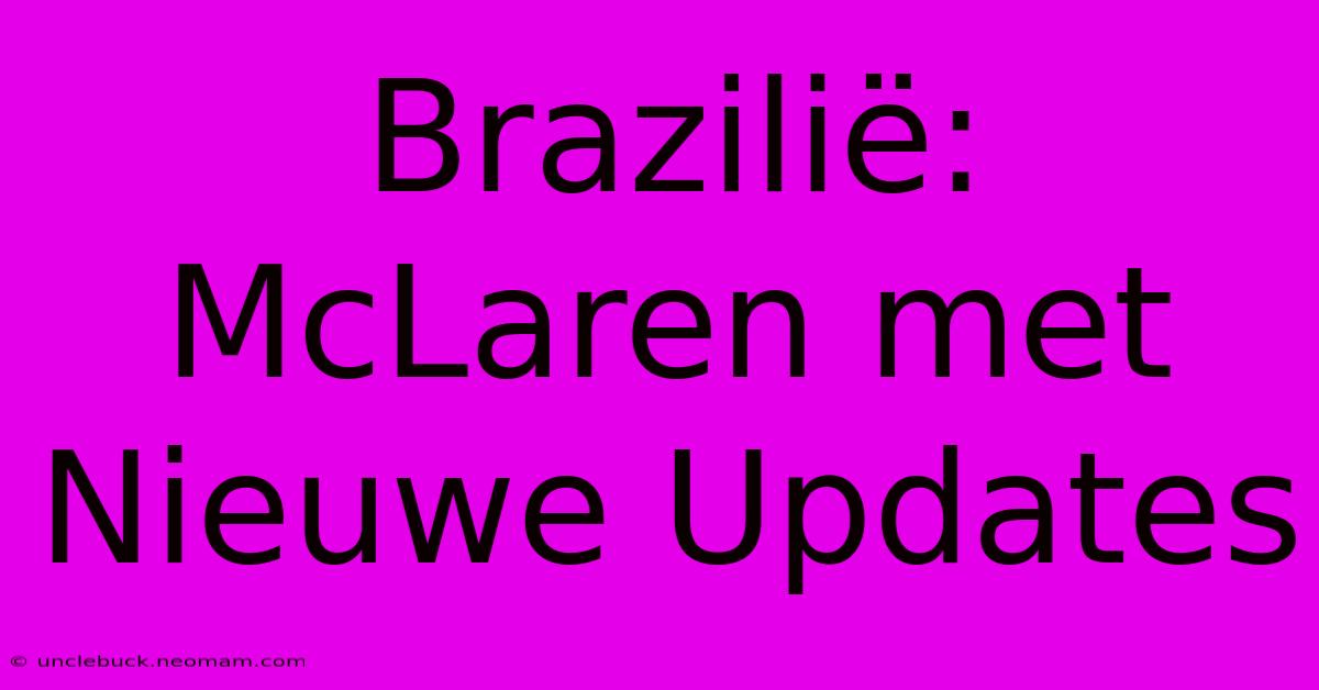 Brazilië: McLaren Met Nieuwe Updates