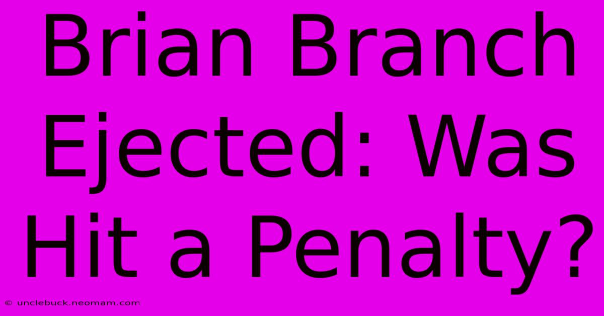 Brian Branch Ejected: Was Hit A Penalty?