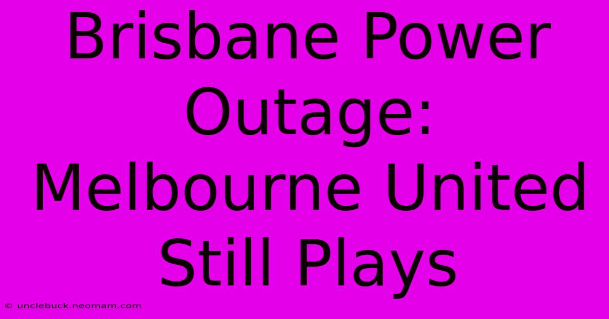 Brisbane Power Outage: Melbourne United Still Plays