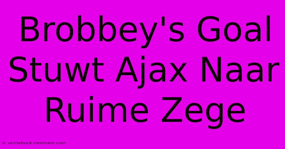 Brobbey's Goal Stuwt Ajax Naar Ruime Zege