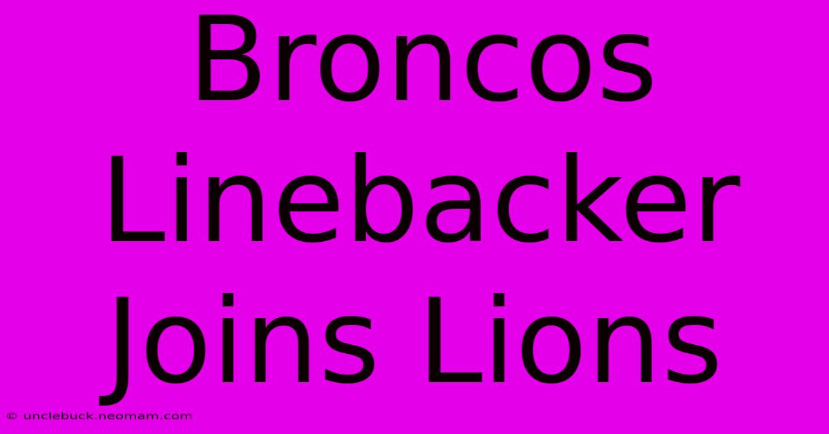 Broncos Linebacker Joins Lions