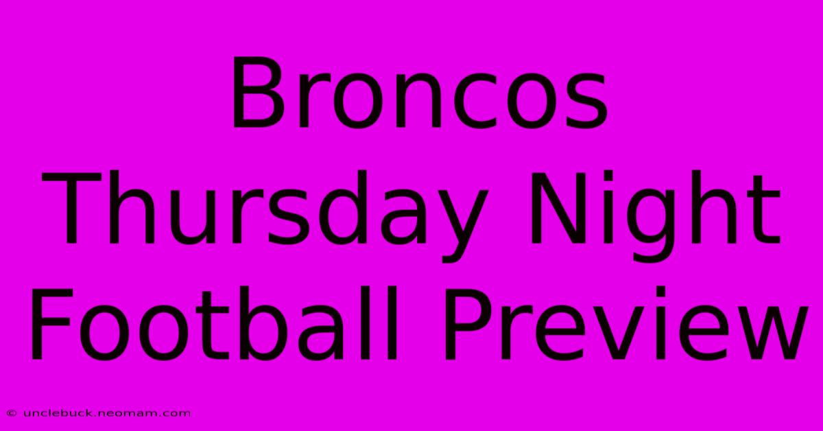 Broncos Thursday Night Football Preview