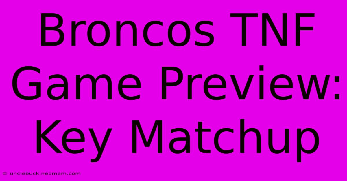 Broncos TNF Game Preview:  Key Matchup