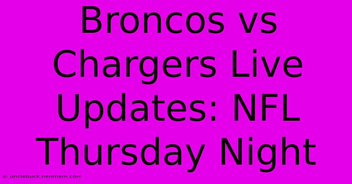 Broncos Vs Chargers Live Updates: NFL Thursday Night