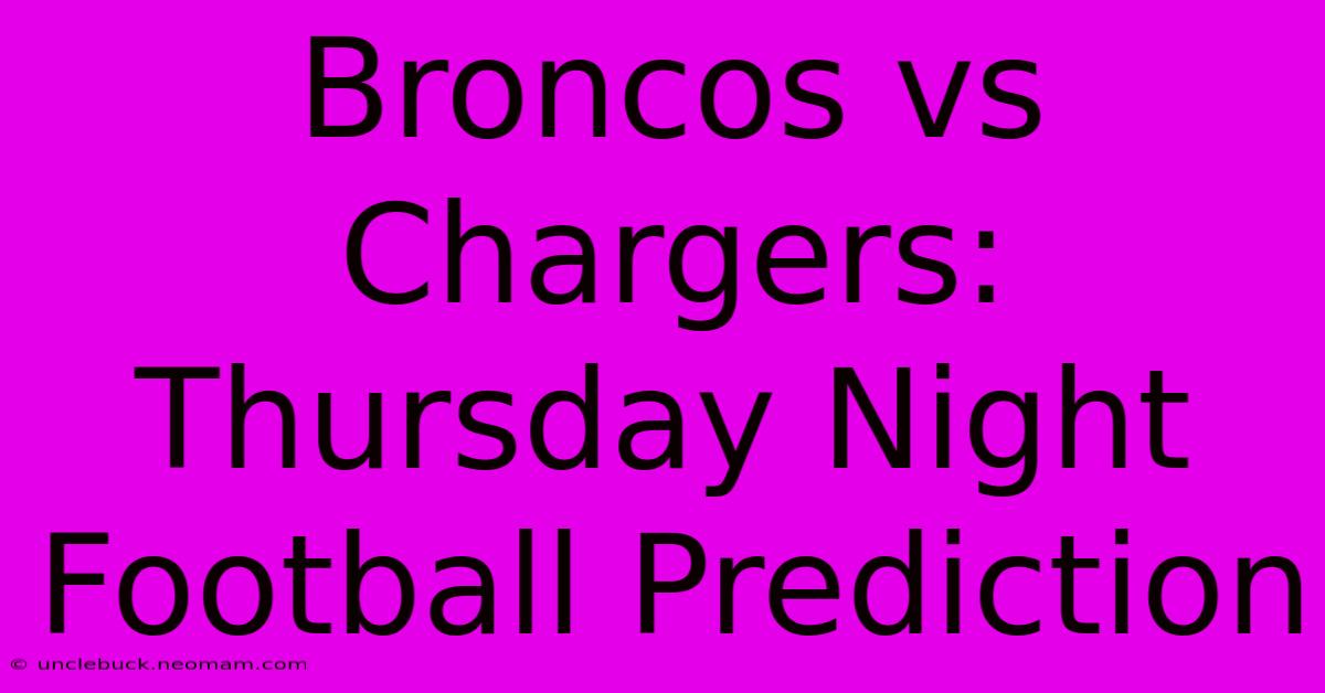 Broncos Vs Chargers: Thursday Night Football Prediction