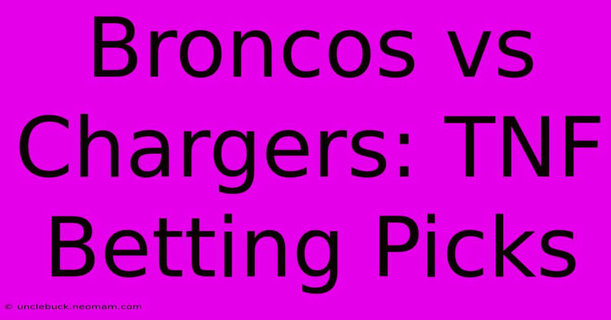 Broncos Vs Chargers: TNF Betting Picks