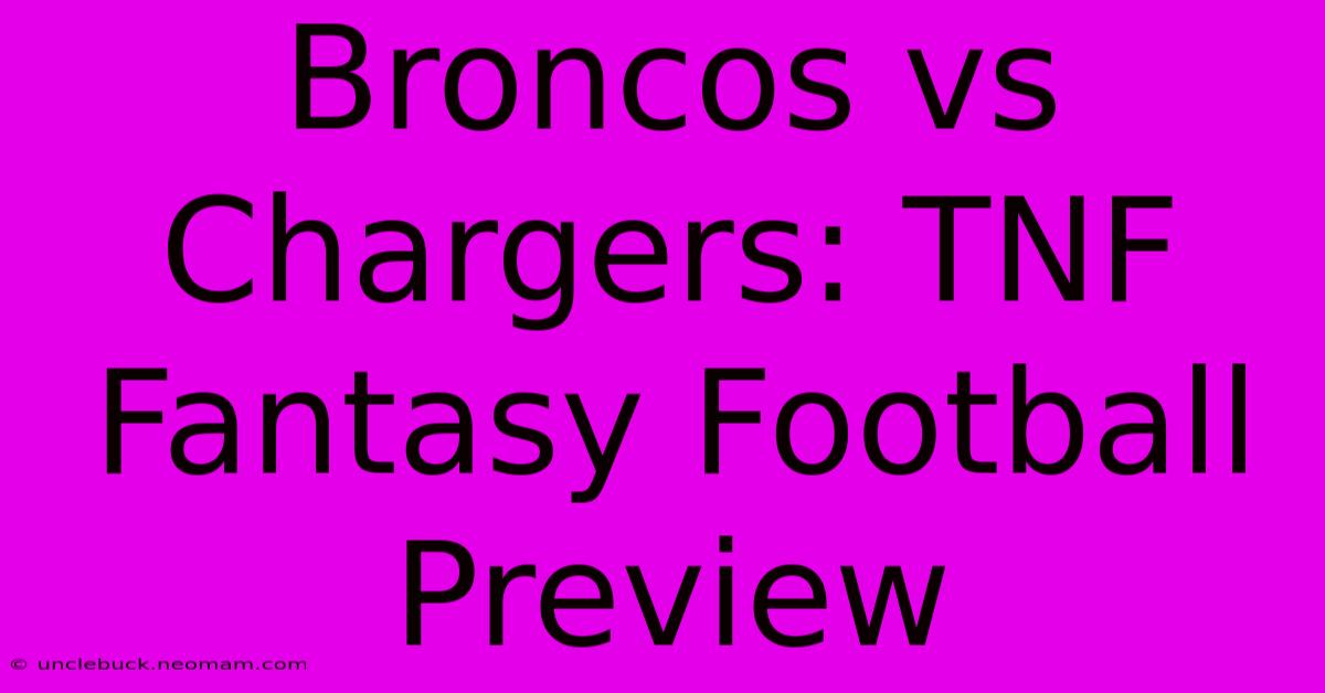 Broncos Vs Chargers: TNF Fantasy Football Preview