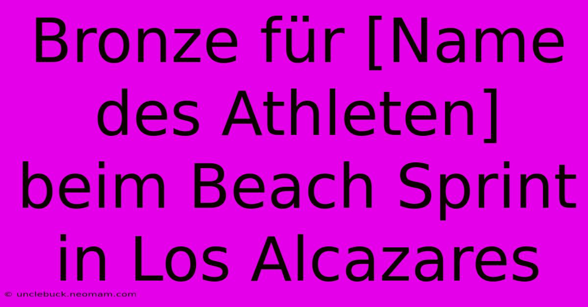 Bronze Für [Name Des Athleten] Beim Beach Sprint In Los Alcazares