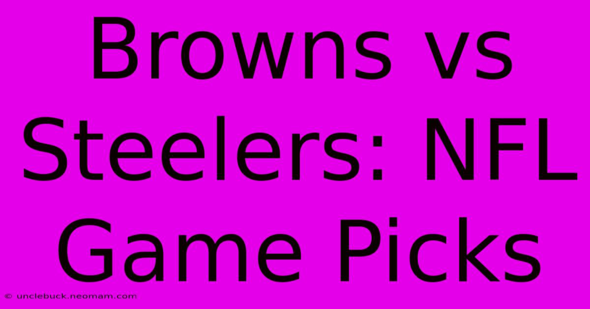 Browns Vs Steelers: NFL Game Picks