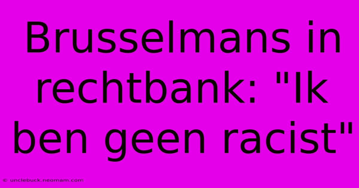 Brusselmans In Rechtbank: 