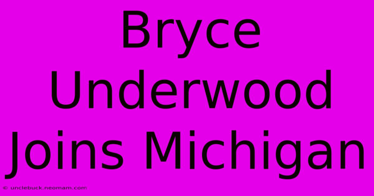 Bryce Underwood Joins Michigan