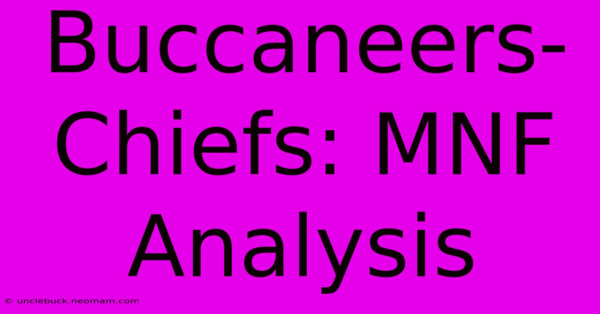 Buccaneers-Chiefs: MNF Analysis