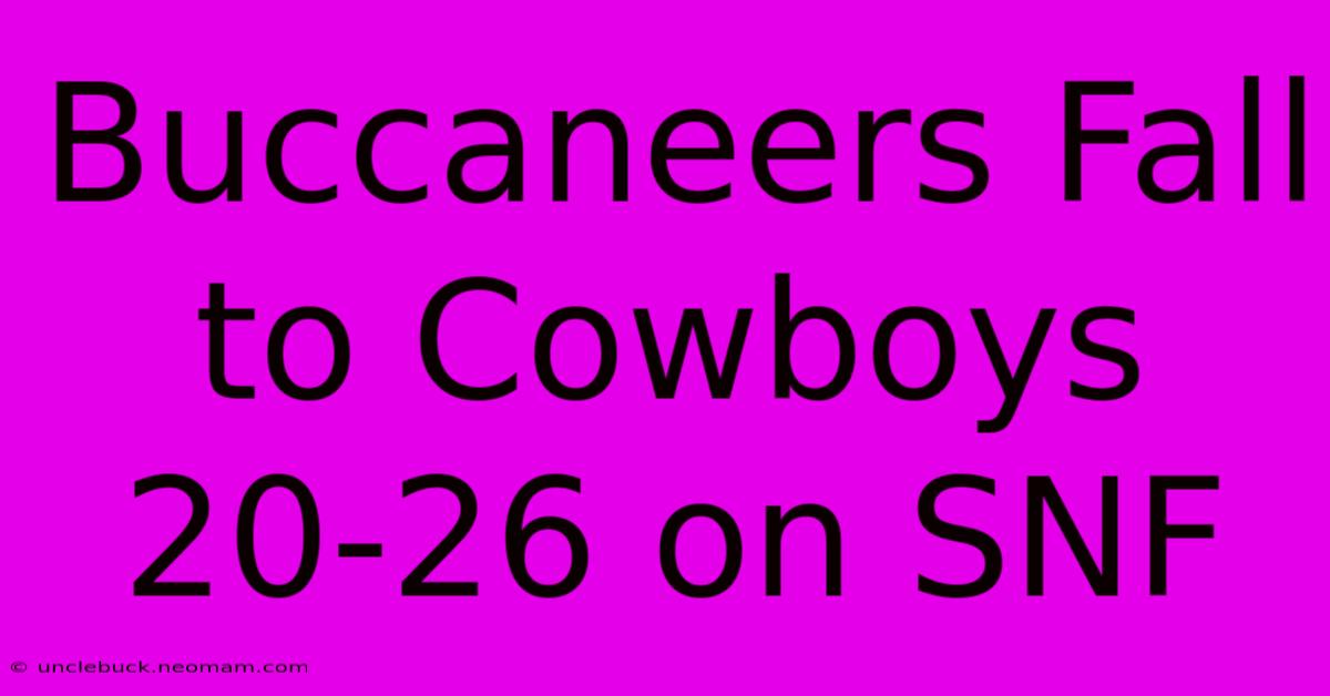 Buccaneers Fall To Cowboys 20-26 On SNF