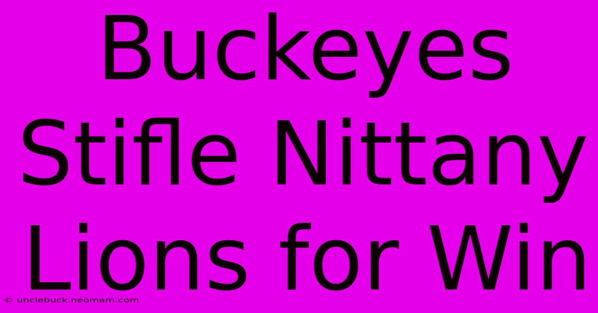 Buckeyes Stifle Nittany Lions For Win