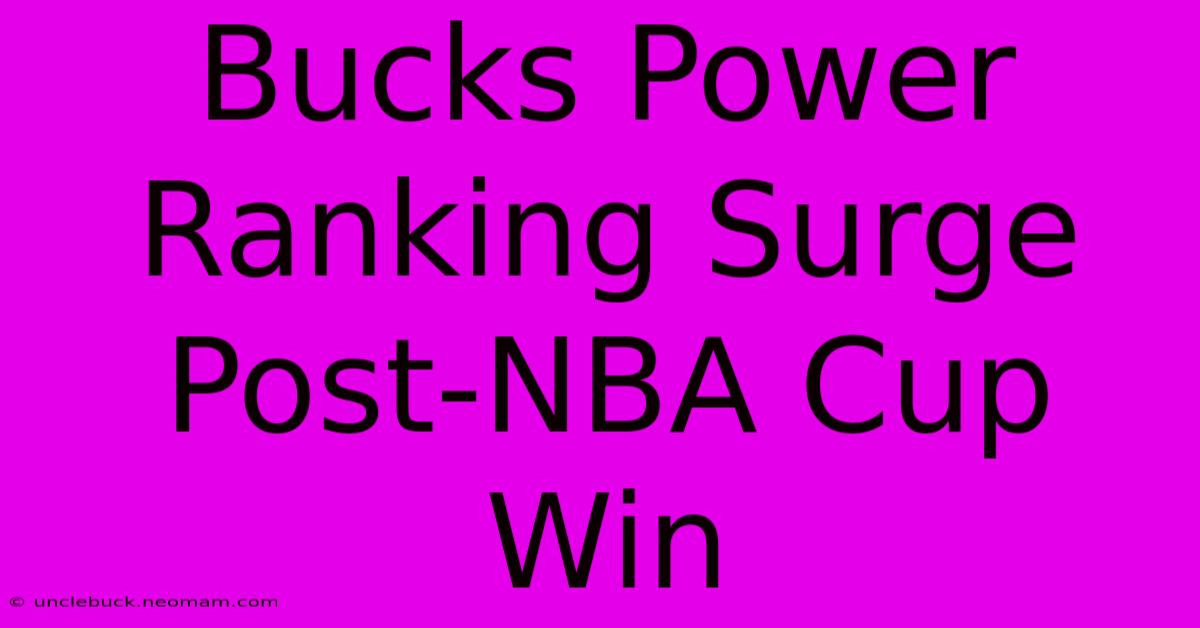 Bucks Power Ranking Surge Post-NBA Cup Win