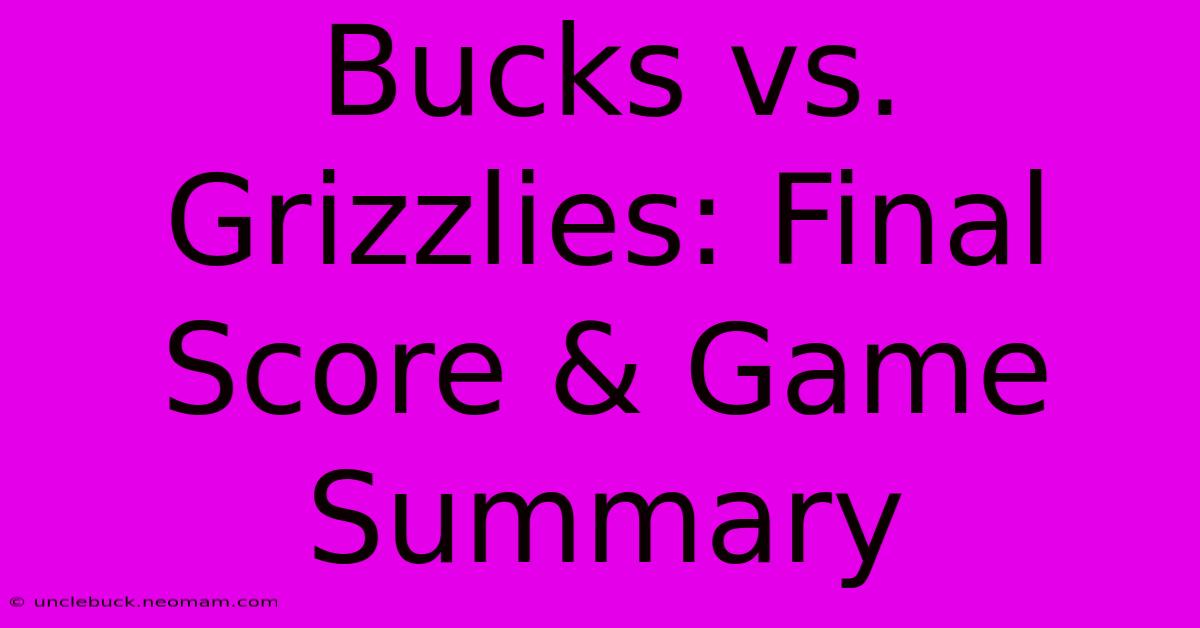 Bucks Vs. Grizzlies: Final Score & Game Summary