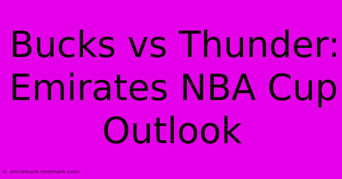 Bucks Vs Thunder: Emirates NBA Cup Outlook